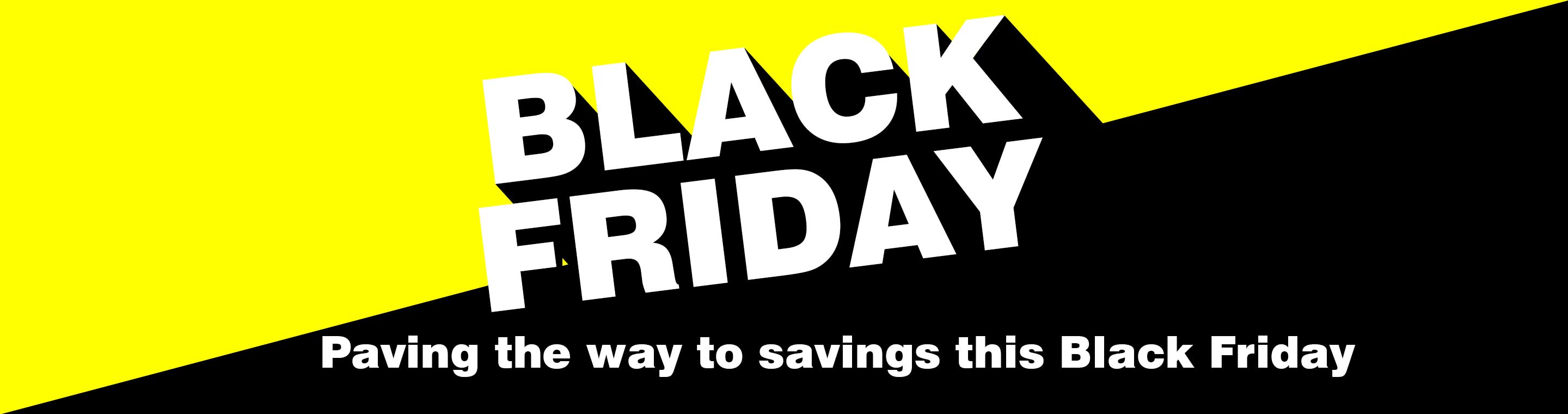 Black Friday - Paving the way to savings this Black Friday